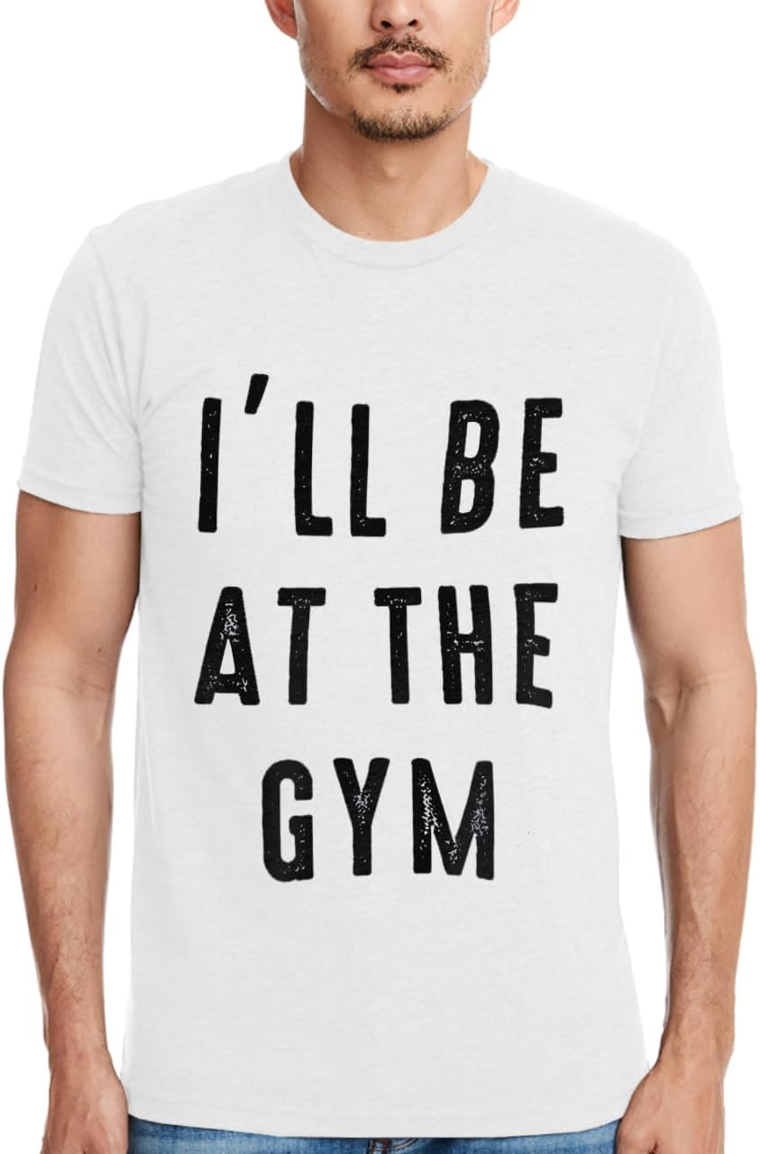 I'll Be at The Gym Sueded T-Shirt - Gym Themed Clothing - Workout Inspired Stuff
